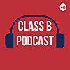 Class B Podcast