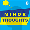 Minor Thoughts