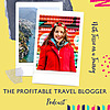 The Profitable Travel Blogger Podcast