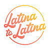Latina to Latina Podcast
