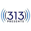 313 Presents