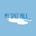 My Spilt Milk