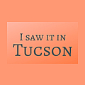 I Saw It In Tucson
