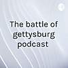 The battle of gettysburg podcast