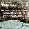 525 Years in the Pursuit of Truth: A New History of The University of Aberdeen