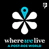 Where We Live: A Post-Roe World