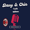 Davy & Chin Talk A.C Milan Weekly