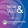 Wise & Well Presented by Community Memorial Healthcare