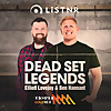 Deadset Legends with Elliott & Ben Hannant