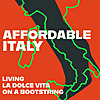 Affordable Italy: Living la Dolce Vita on a Bootstring