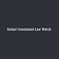 Global Investment Law Watch