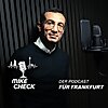 MIKE CHECK Der Podcast f&uuml;r Frankfurt