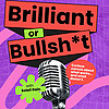 Brilliant or Bullshit