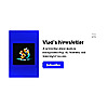 Vlad&#39;s Newsletter