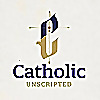 Catholic Unscripted Blog