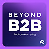Beyond B2B Marketing