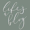 Life&#39;s a Blog
