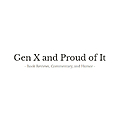 Gen X and Proud of It