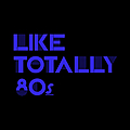 Like Totally 80s