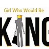 Girl Who Would be KING