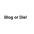 Blog or Die!