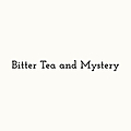 Bitter Tea and Mystery