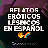 Relatos Er&oacute;ticos L&eacute;sbicos en Espa&ntilde;ol
