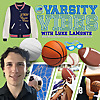 Varsity Vibes with Luke LaMonte