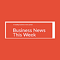 Business News This Week