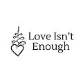 Love Isn't Enough Blog