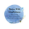 Thrive With Mindfulness