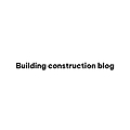 Building construction blog