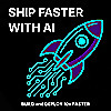 Ship Faster With AI