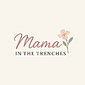 Mama In The Trenches Blog