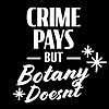 Crime Pays But Botany Doesn't Blog
