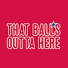 That Ball's Outta Here