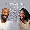 Forsaking All Others Podcast