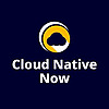 Cloud Native Now