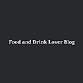 Food and Drink Lover Blog