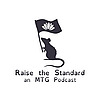 Raise the Standard: an MTG Podcast