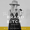 The Brand Bitch&trade; Podcast