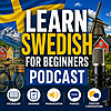 Learn Swedish for Beginners Podcast: Learning Basic Swedish Language Vocabulary, Grammar, Pronunciat