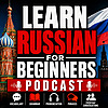 Learn Russian for Beginners Podcast: Learning Basic Russian Language Vocabulary, Grammar, Pronunciat