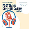 Call Dad's Fostering Communication Podcast