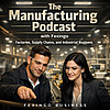 The Manufacturing Podcast with Fexingo: Factories, Supply Chains, and Industrial Business