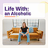 Life With: an Alcoholic