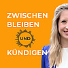 Zwischen Bleiben und K&uuml;ndigen: Berufliche Neuorientierung f&uuml;r Frauen