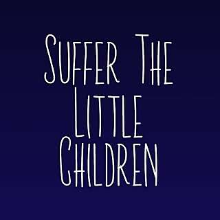 Suffer the Little Children