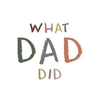 What Dad Did