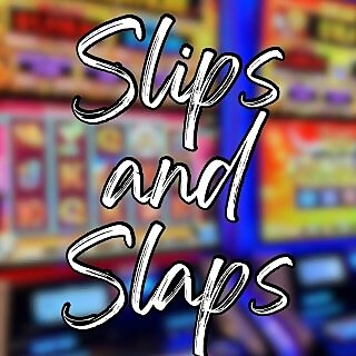 Slips & Slaps